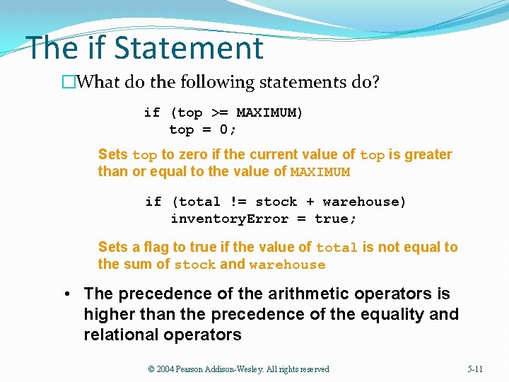 The if Statement �What do the following statements do? if (top >= MAXIMUM) top