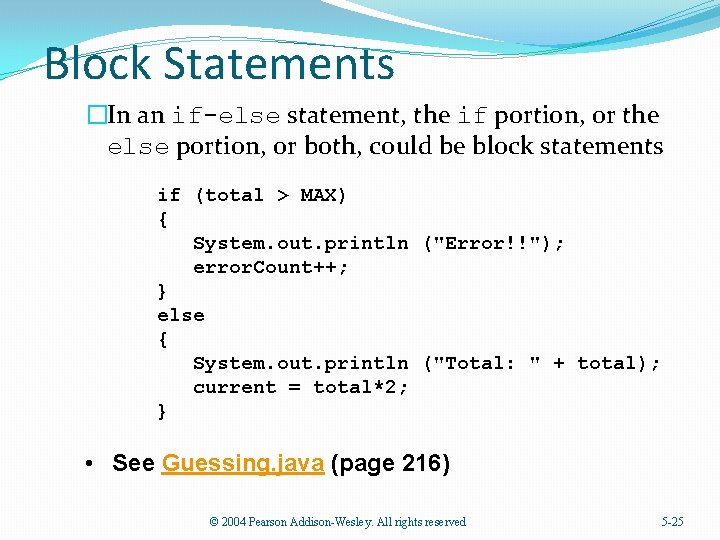 Block Statements �In an if-else statement, the if portion, or the else portion, or