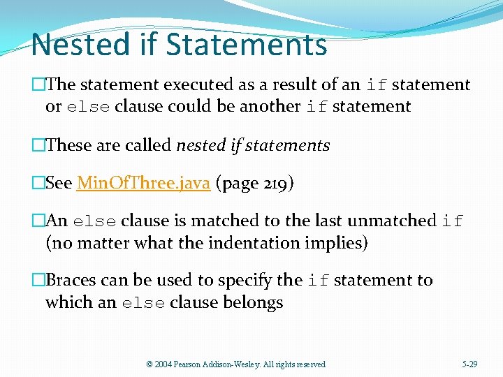 Nested if Statements �The statement executed as a result of an if statement or