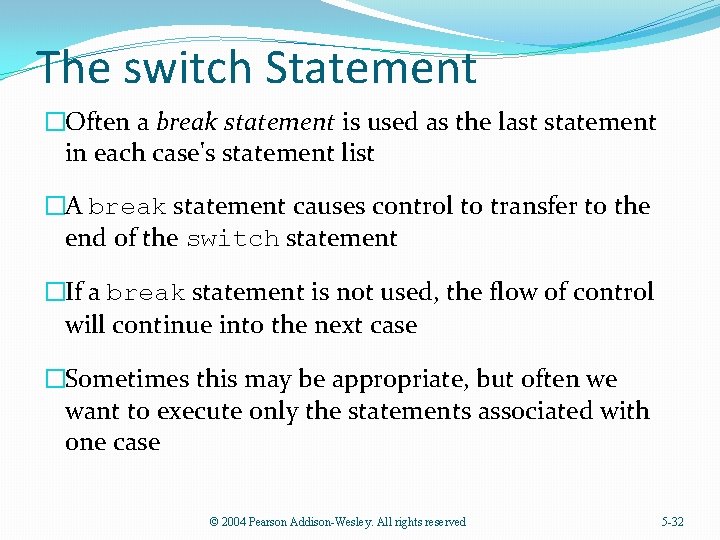 The switch Statement �Often a break statement is used as the last statement in