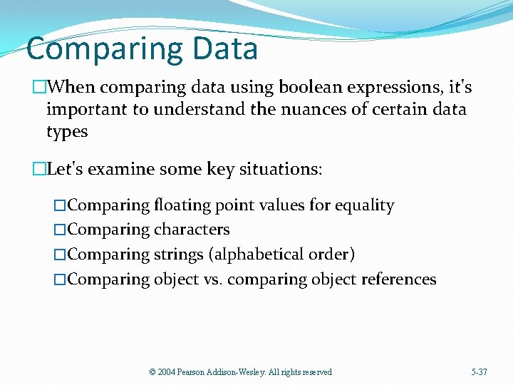 Comparing Data �When comparing data using boolean expressions, it's important to understand the nuances