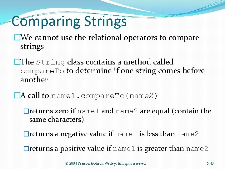 Comparing Strings �We cannot use the relational operators to compare strings �The String class