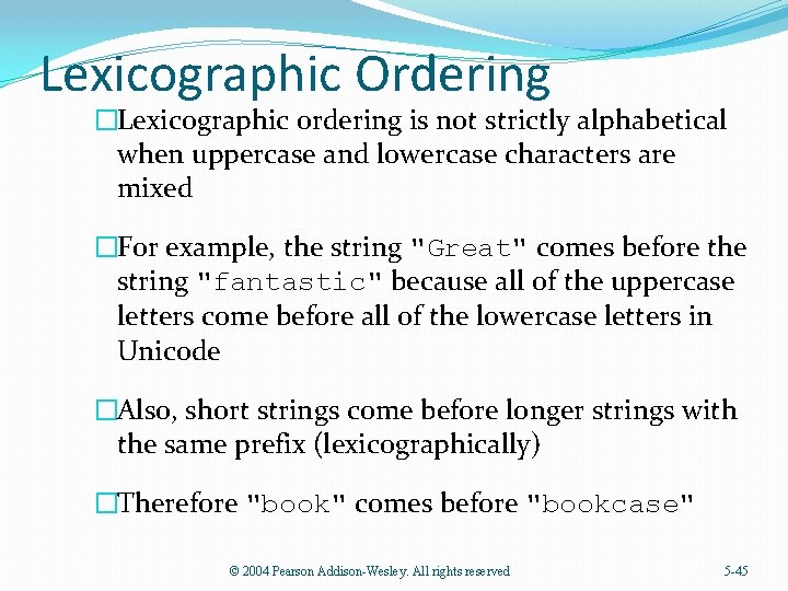 Lexicographic Ordering �Lexicographic ordering is not strictly alphabetical when uppercase and lowercase characters are