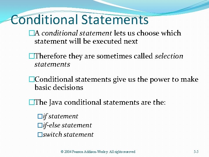 Conditional Statements �A conditional statement lets us choose which statement will be executed next