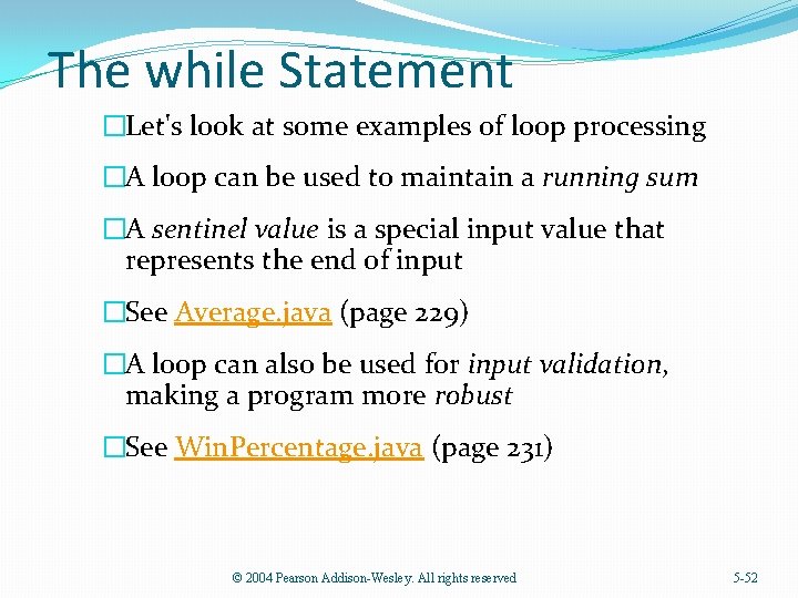 The while Statement �Let's look at some examples of loop processing �A loop can