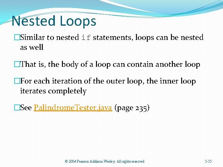 Nested Loops �Similar to nested if statements, loops can be nested as well �That