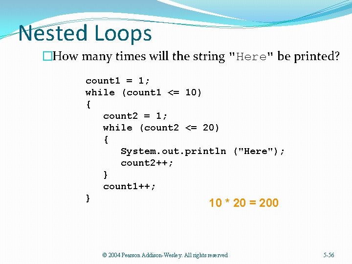 Nested Loops �How many times will the string "Here" be printed? count 1 =