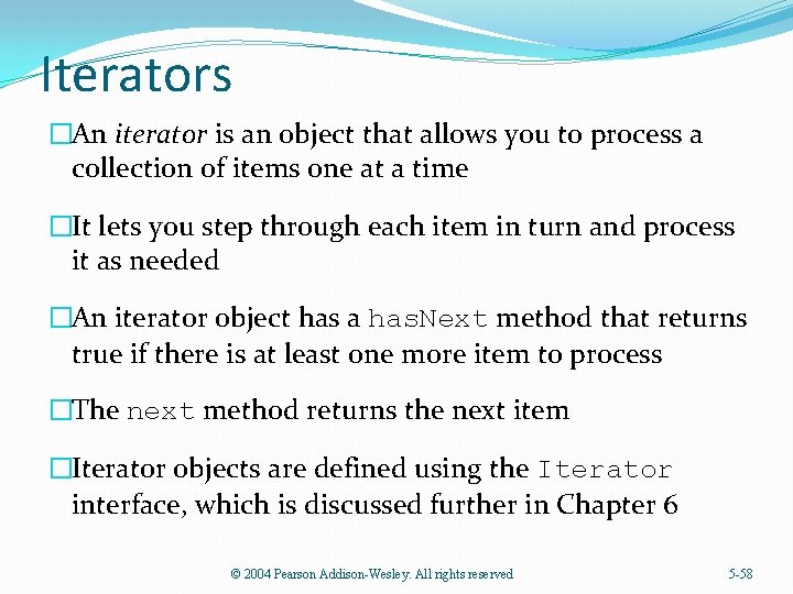 Iterators �An iterator is an object that allows you to process a collection of
