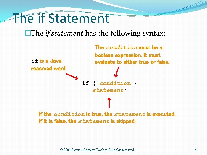 The if Statement �The if statement has the following syntax: if is a Java