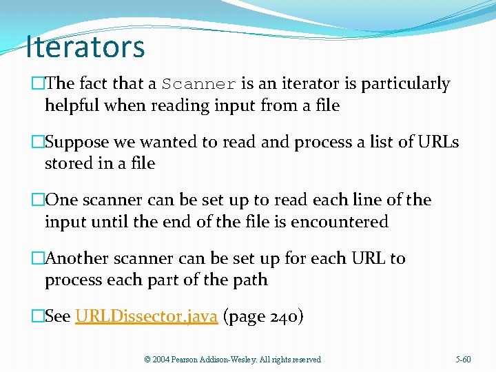 Iterators �The fact that a Scanner is an iterator is particularly helpful when reading