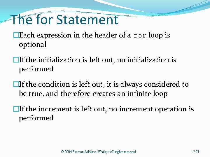 The for Statement �Each expression in the header of a for loop is optional