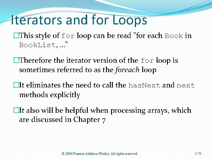 Iterators and for Loops �This style of for loop can be read "for each