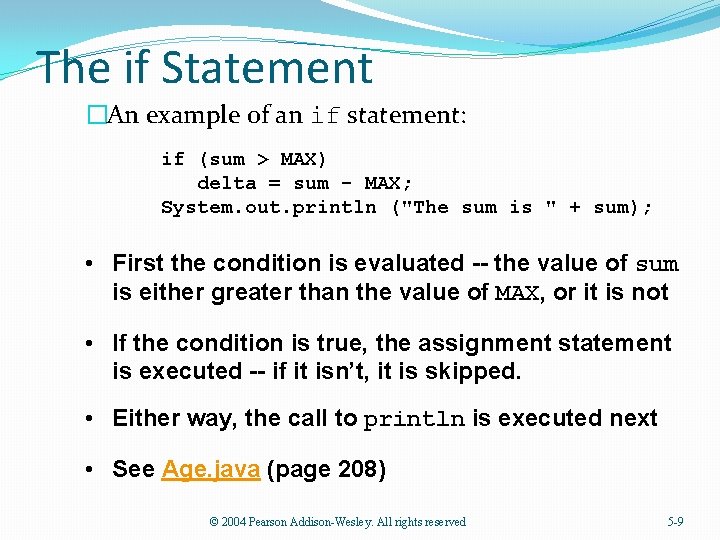 The if Statement �An example of an if statement: if (sum > MAX) delta