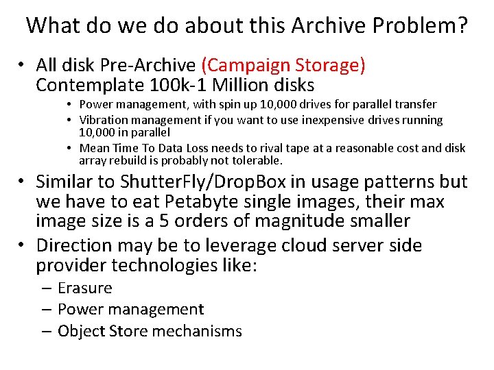 What do we do about this Archive Problem? • All disk Pre-Archive (Campaign Storage)