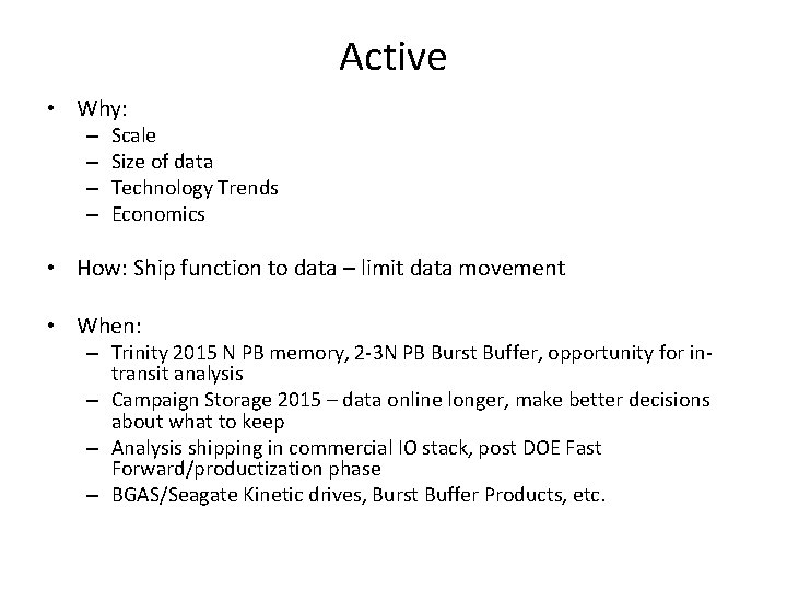 Active • Why: – – Scale Size of data Technology Trends Economics • How: