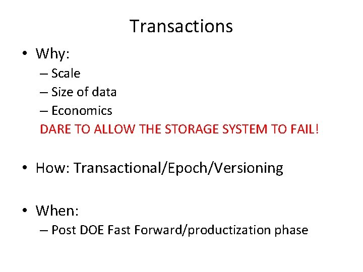 Transactions • Why: – Scale – Size of data – Economics DARE TO ALLOW