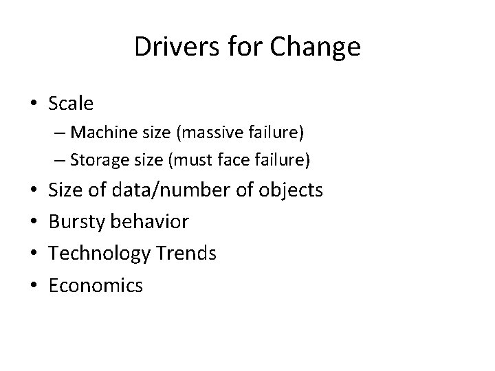 Drivers for Change • Scale – Machine size (massive failure) – Storage size (must