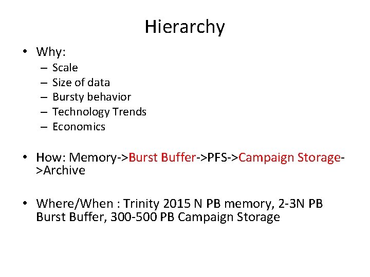 Hierarchy • Why: – – – Scale Size of data Bursty behavior Technology Trends