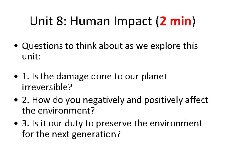 Unit 8: Human Impact (2 min) • Questions to think about as we explore