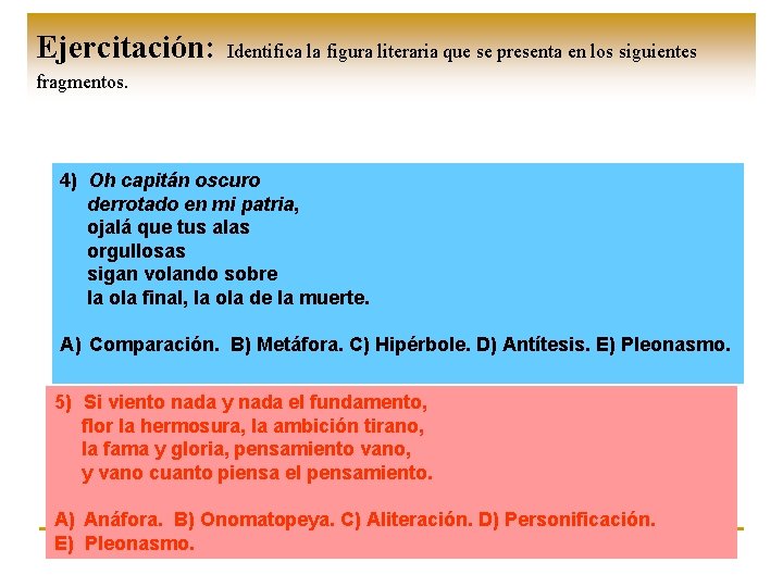 Ejercitación: Identifica la figura literaria que se presenta en los siguientes fragmentos. 4) Oh