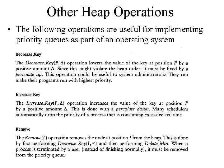 Other Heap Operations • The following operations are useful for implementing priority queues as