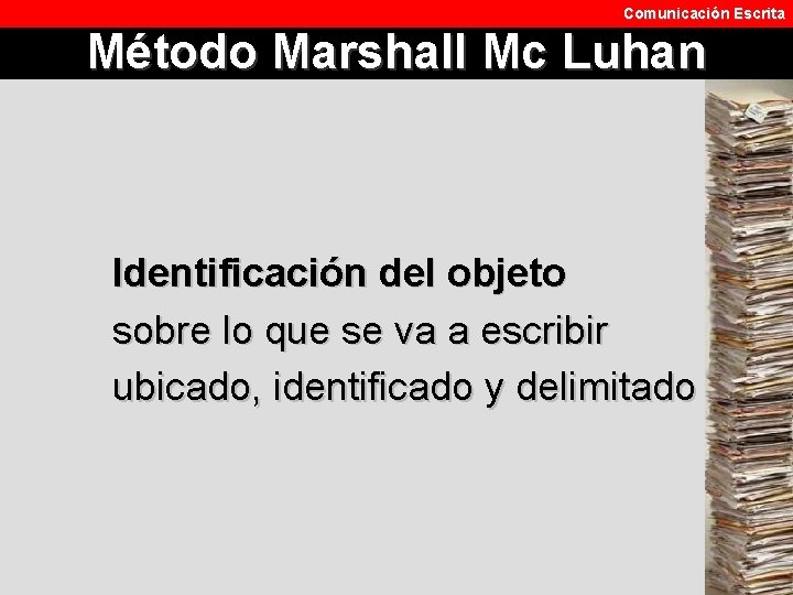 Comunicación Escrita Método Marshall Mc Luhan Identificación del objeto sobre lo que se va