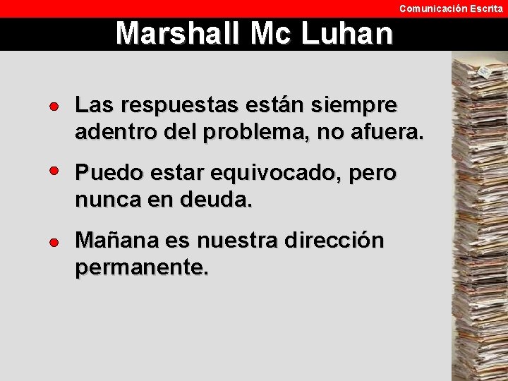 Comunicación Escrita Marshall Mc Luhan Las respuestas están siempre adentro del problema, no afuera.