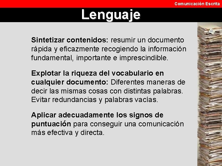 Comunicación Escrita Lenguaje Sintetizar contenidos: resumir un documento rápida y eficazmente recogiendo la información
