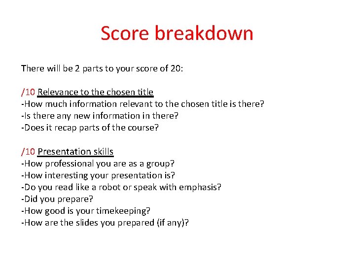 Score breakdown There will be 2 parts to your score of 20: /10 Relevance