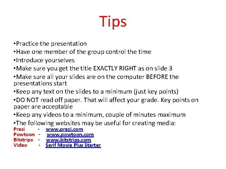 Tips • Practice the presentation • Have one member of the group control the