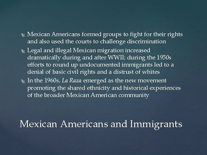  Mexican Americans formed groups to fight for their rights and also used the