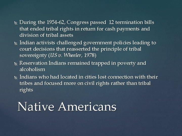  During the 1954 -62, Congress passed 12 termination bills that ended tribal rights