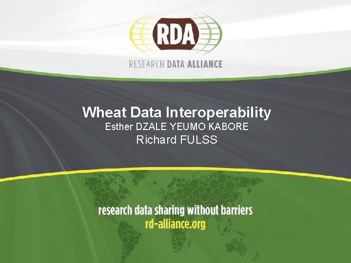 Wheat Data Interoperability Esther DZALE YEUMO KABORE Richard FULSS 