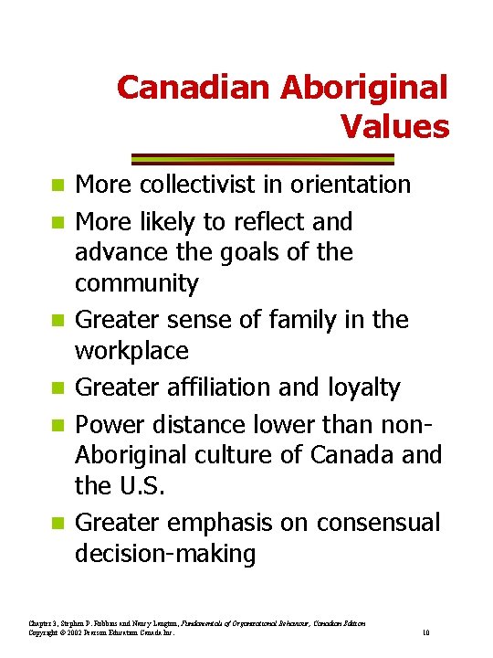 Canadian Aboriginal Values n n n More collectivist in orientation More likely to reflect