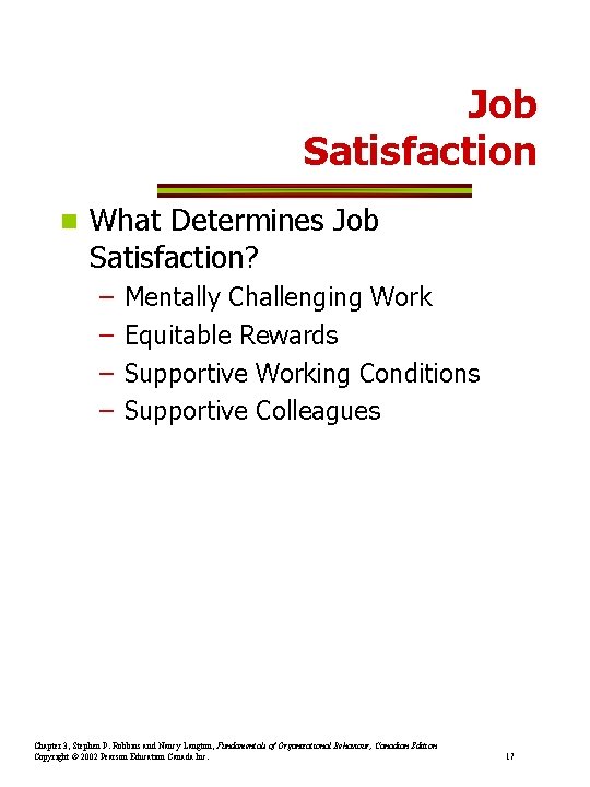Job Satisfaction n What Determines Job Satisfaction? – – Mentally Challenging Work Equitable Rewards