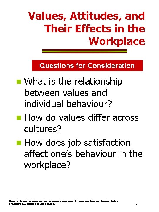 Values, Attitudes, and Their Effects in the Workplace Questions for Consideration n What is