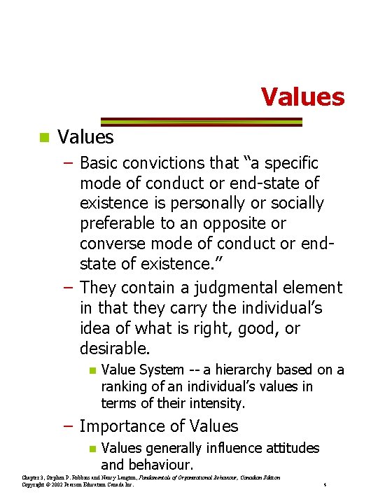 Values n Values – Basic convictions that “a specific mode of conduct or end-state