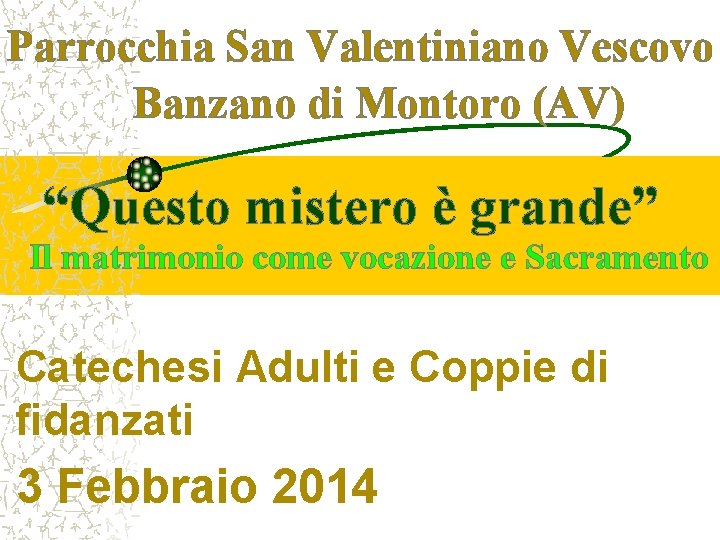 Parrocchia San Valentiniano Vescovo Banzano di Montoro (AV) “Questo mistero è grande” Il matrimonio