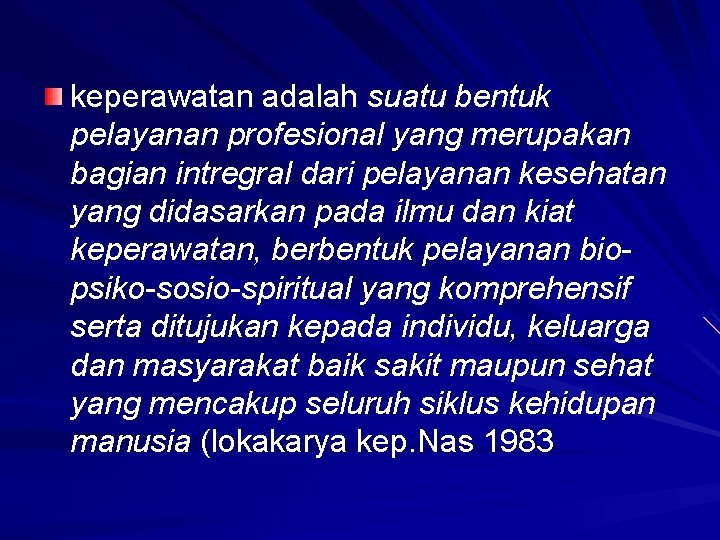 keperawatan adalah suatu bentuk pelayanan profesional yang merupakan bagian intregral dari pelayanan kesehatan yang