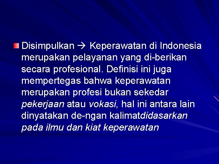 Disimpulkan Keperawatan di Indonesia merupakan pelayanan yang di berikan secara profesional. Definisi ini juga