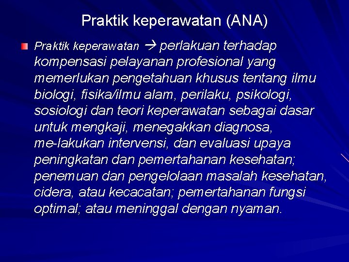 Praktik keperawatan (ANA) Praktik keperawatan perlakuan terhadap kompensasi pelayanan profesional yang memerlukan pengetahuan khusus