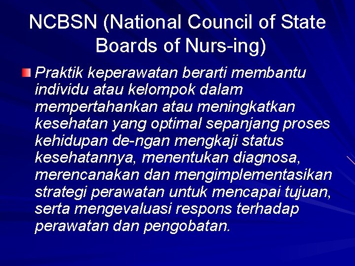 NCBSN (National Council of State Boards of Nurs ing) Praktik keperawatan berarti membantu individu