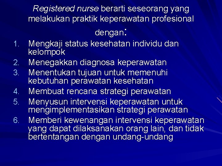 Registered nurse berarti seseorang yang melakukan praktik keperawatan profesional 1. 2. 3. 4. 5.