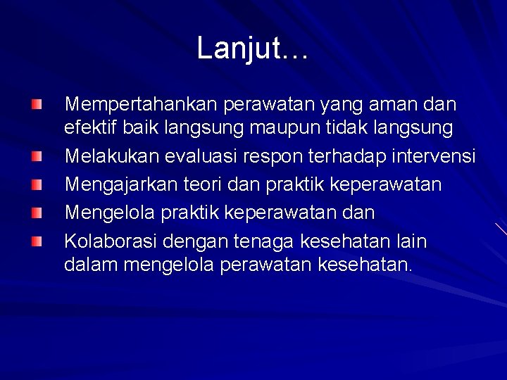 Lanjut… Mempertahankan perawatan yang aman dan efektif baik langsung maupun tidak langsung Melakukan evaluasi