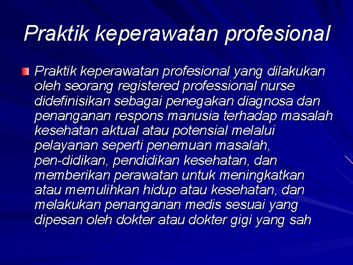 Praktik keperawatan profesional yang dilakukan oleh seorang registered professional nurse didefinisikan sebagai penegakan diagnosa