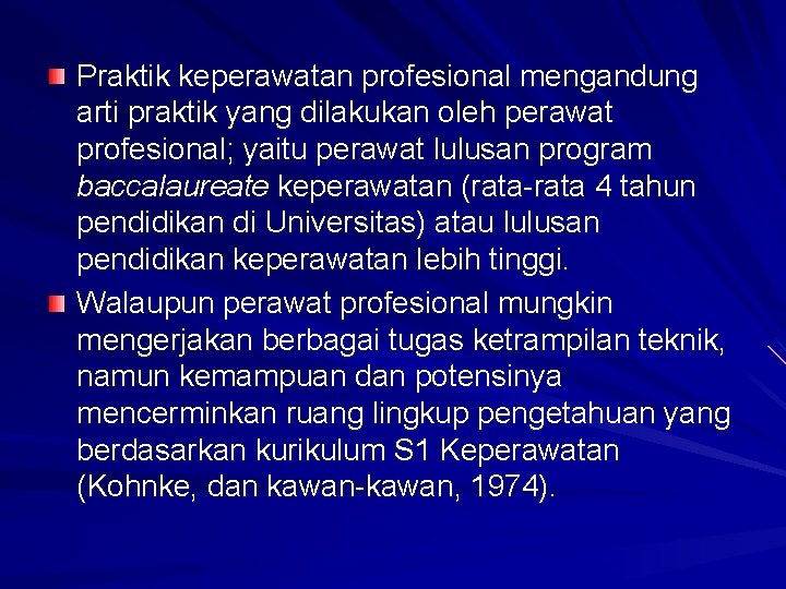 Praktik keperawatan profesional mengandung arti praktik yang dilakukan oleh perawat profesional; yaitu perawat lulusan