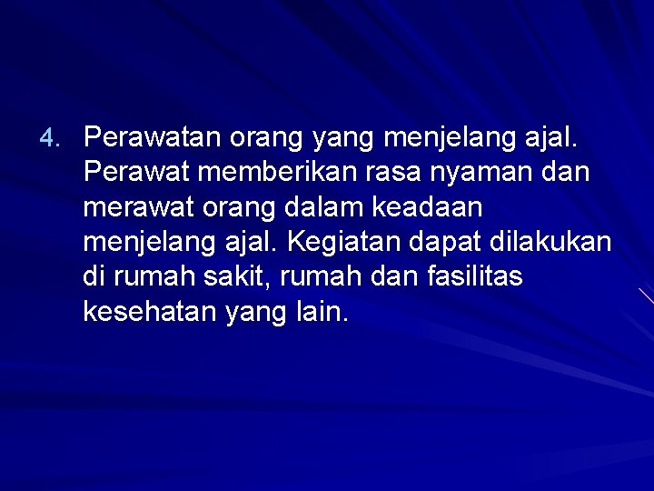 4. Perawatan orang yang menjelang ajal. Perawat memberikan rasa nyaman dan merawat orang dalam