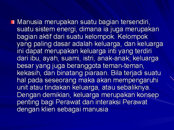 Manusia merupakan suatu bagian tersendiri, suatu sistem energi, dimana ia juga merupakan bagian aktif