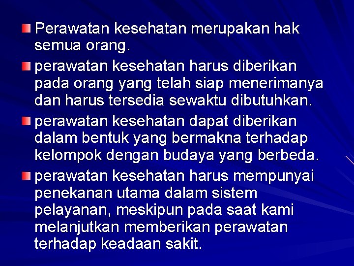 Perawatan kesehatan merupakan hak semua orang. perawatan kesehatan harus diberikan pada orang yang telah