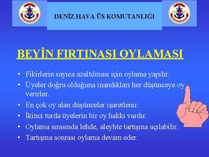 DENİZ HAVA ÜS KOMUTANLIĞI BEYİN FIRTINASI OYLAMASI • Fikirlerin sayıca azaltılması için oylama yapılır.